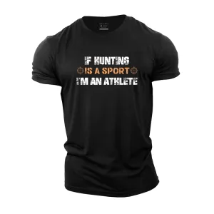 If Hunting Is A Sport I'm An Athlete Cotton T-Shirt