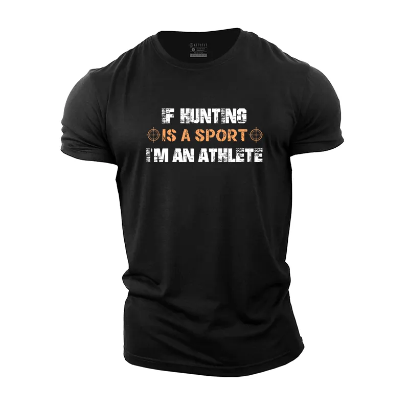 If Hunting Is A Sport I'm An Athlete Cotton T-Shirt