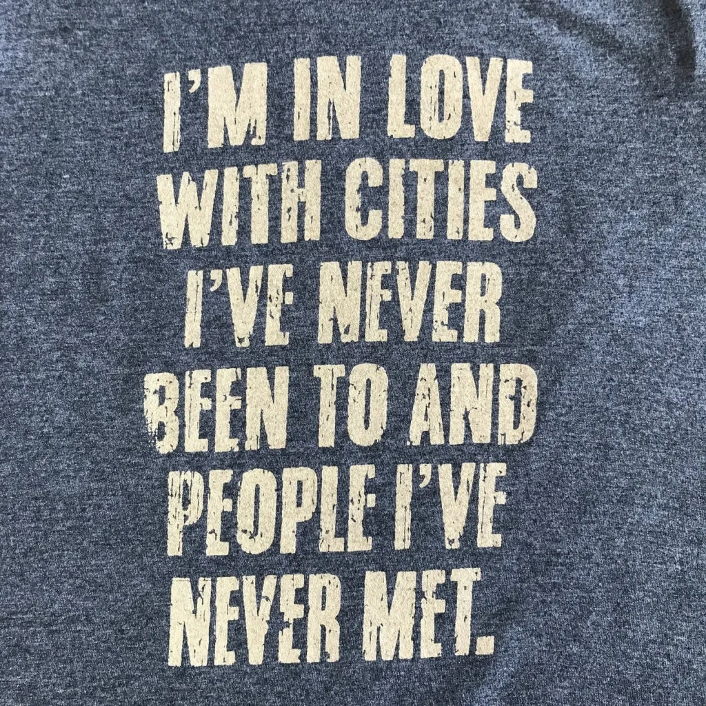 I'm In Love With Cities I've Never Been To And People I've Never Met T-Shirt