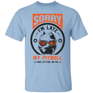Pitbull Sorry i'm late T-Shirt
